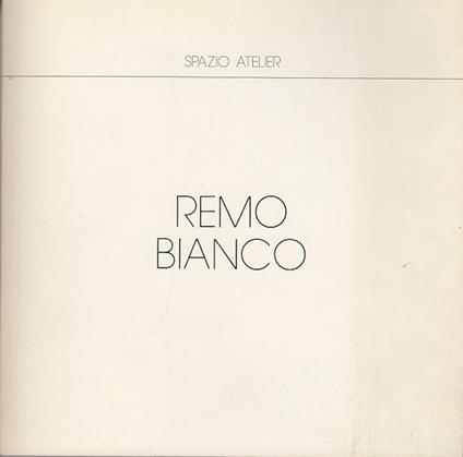 Remo Bianco. 28 aprile-15 maggio 1983 - Gabriella Belli,Annamaria Marchionne - copertina