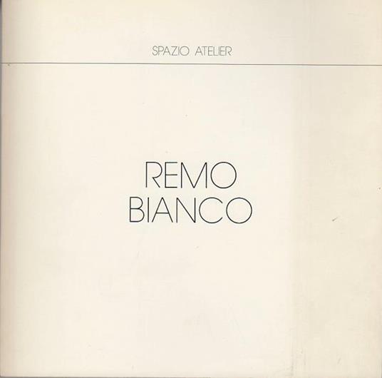 Remo Bianco. 28 aprile-15 maggio 1983 - Gabriella Belli,Annamaria Marchionne - copertina