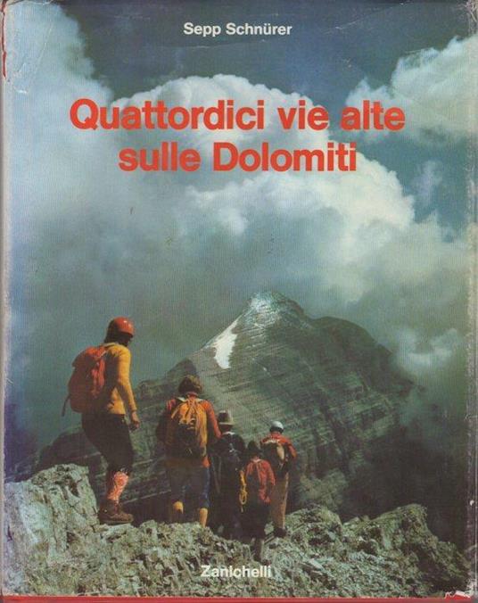 Quattordici vie alte sulle Dolomiti. Trad. A. Terragni de Eccher - Sepp Schnürer - copertina