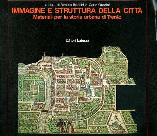 Immagine e struttura della città: materiali per la storia urbana di Trento - Renato Bocchi,Carlo Oradini - copertina