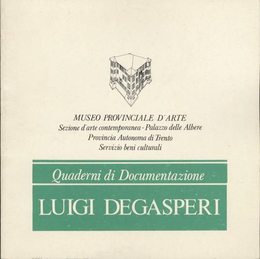 Luigi Degasperi. Quaderni di documentazione - Gabriella Belli - copertina