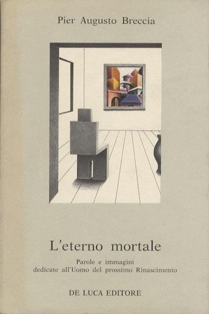 L' eterno mortale: parole e immagini dedicate all’uomo del prossimo Rinascimento - P. Augusto Breccia - copertina