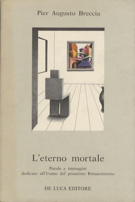 L' eterno mortale: parole e immagini dedicate all’uomo del prossimo Rinascimento - P. Augusto Breccia - copertina