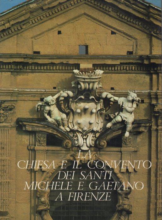 La chiesa e il convento dei Santi Michele e Gaetano a Firenze - Ezio Chini - copertina