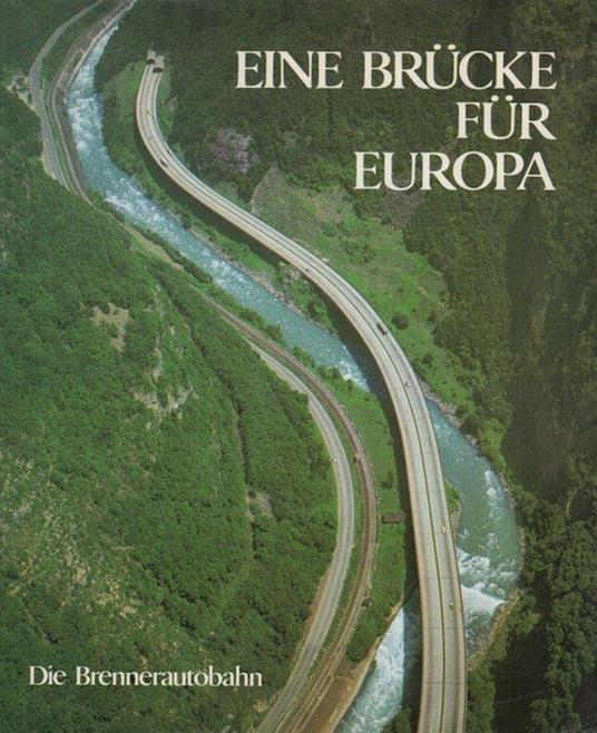 Eine Brücke für Europa: die Brennerautobahn - Gino Callin - copertina