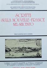 Scritti sulla Nouvelle-France nel Seicento. Prefazione di M. Lemire. Quaderni del Seicento francese 6