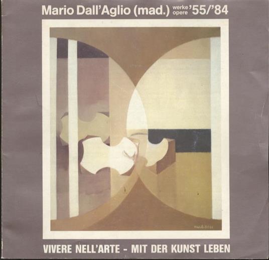 M. Dall’Aglio (mad.): werkw - opere ’55/’84: vivere nell’arte = mit der Kunst leben - Mario Dall’Aglio - copertina