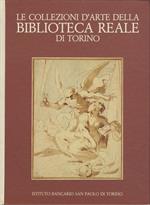 Le collezioni d’arte della Biblioteca Reale di Torino: Disegni, incisioni, manoscritti figurati