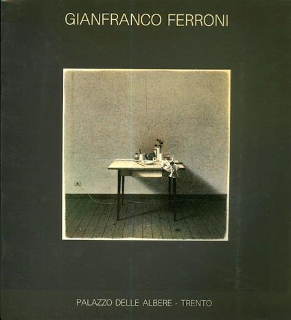 Gianfranco Ferroni. A cura di Giorgio Mascherpa - Roberto Tassi,Federico Zeri - copertina