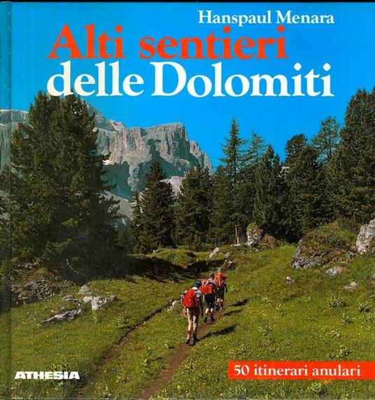 Alti sentieri delle Dolomiti. 50 itinerari anulari - Hanspaul Menara - copertina