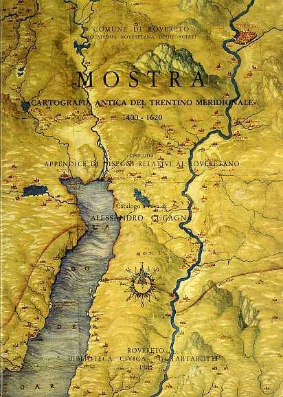 Catalogo (della) mostra Cartografia antica del Trentino meridionale 1400-1620, con una appendice di disegni relativi al Roveretano - Giuliana Andreotti - copertina