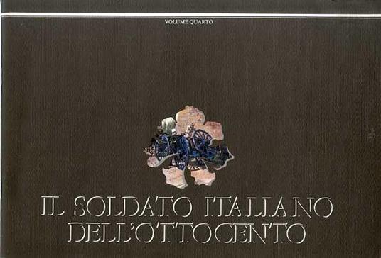 Il soldato italiano dell’ottocento nell’opera di Quinto Cenni - copertina