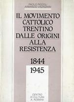 Il movimento cattolico trentino dalle origini alla Resistenza, 1844-1945