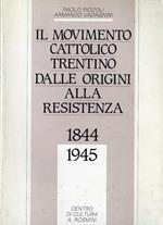 Il movimento cattolico trentino dalle origini alla Resistenza, 1844-1945