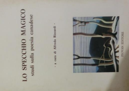 Lo specchio magico: studi sulla poesia canadese - Alfredo Rizzardi - copertina