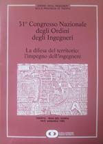 31° Congresso nazionale degli ordini degli ingegneri: La difesa del territorio: l’impegno dell’ingegnere: Trento-Riva del Garda, 19-21 settembre 1985