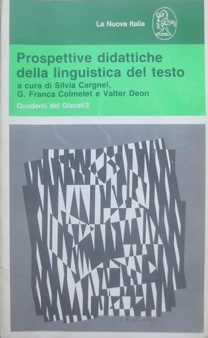 Prospettive didattiche della linguistica del testo. Didattica viva. Quaderni dei gruppi di intervento e di studio nel campo dell’educazione linguistica (Giscel) 93 - Silvia Cargnel,Giuseppina Franca Colmelet - copertina