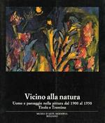 Vicino alla natura: uomo e paesaggio nella pittura dal 1900 al 1950: Tirolo e Trentino