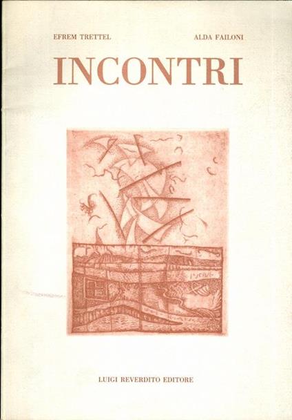 Incontri: poesie di Efrem Trettel, acqueforti di Alda Failoni - Efrem Trettel - copertina