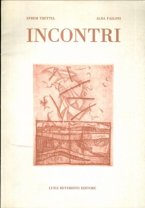 Incontri: poesie di Efrem Trettel, acqueforti di Alda Failoni - Efrem Trettel - copertina