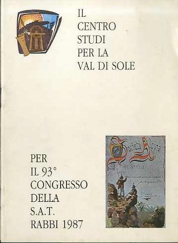 Il Centro studi per la Val di Sole: per il 93° Congresso della SAT Rabbi 1987 - copertina