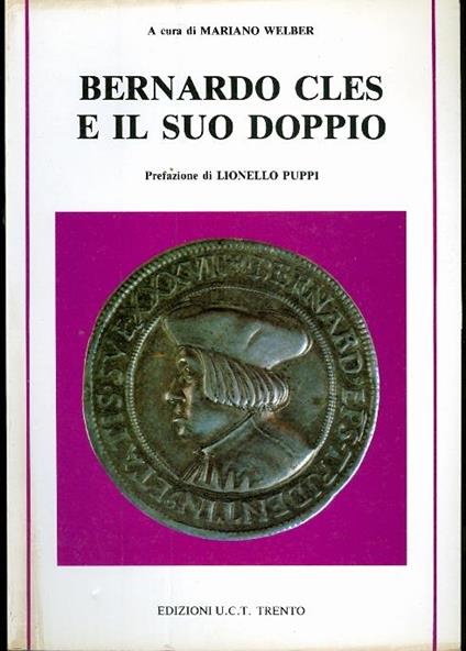 Bernardo Cles e il suo doppio. Con prefazione di Lionello Puppi - Mariano Welber - copertina