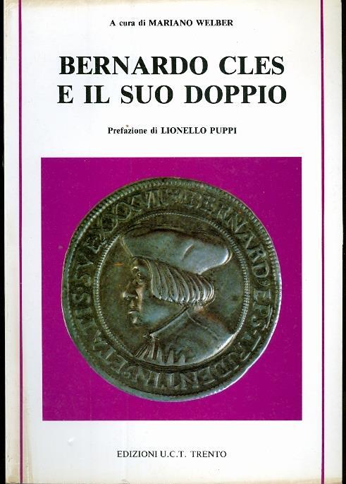 Bernardo Cles e il suo doppio. Con prefazione di Lionello Puppi - Mariano Welber - copertina