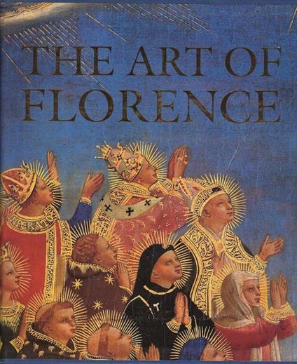 The art of Florence - Glenn Andres,John Michael Hunisak,Richard A Turner - copertina