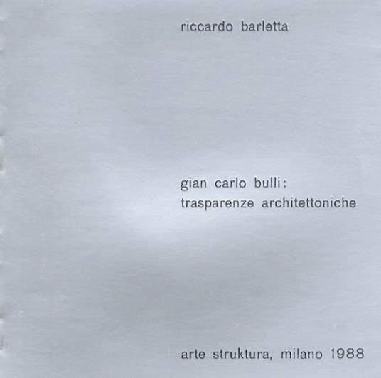 Gian Carlo Bulli: trasparenze architettoniche - Riccardo Barletta - copertina