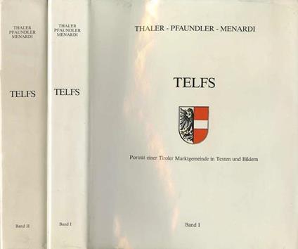 Telfs: Porträt einer Tiroler Marktgemeinde in Texten und Bildern - Walter Tahler,Wolfgang Pfaundler,Herlinde Menardi - copertina