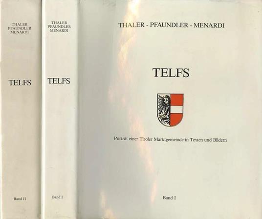 Telfs: Porträt einer Tiroler Marktgemeinde in Texten und Bildern - Walter Tahler,Wolfgang Pfaundler,Herlinde Menardi - copertina