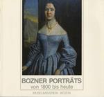 Bozner Porträts von 1800 bis Heute: Katalog zur Ausstellung: Rizzolli-Haus, 22 April-26 Mai 1989