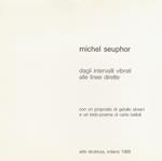 Michel Seuphor: dagli intervalli vibrati alle linee dirette: con un proposito di Getulio Alviani e un testo-poema di Carlo Belloli