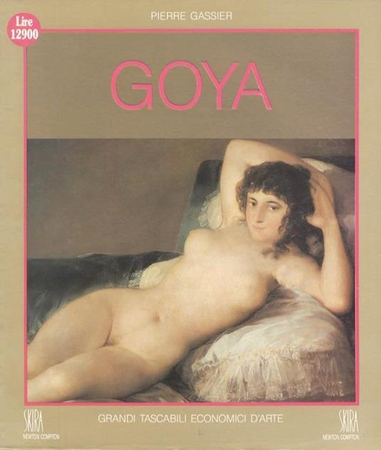 Goya. Grandi Tascabili Economici: Collezione d’arte Skira/Newton Compton 6 - Pierre Gassier - copertina