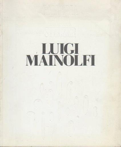 Luigi Mainolfi. Mostra tenuta a Trento, 1989 - Luigi Mainolfi,Danilo Eccher - copertina
