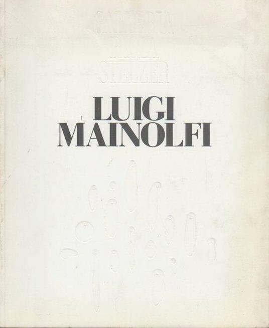 Luigi Mainolfi. Mostra tenuta a Trento, 1989 - Luigi Mainolfi,Danilo Eccher - copertina
