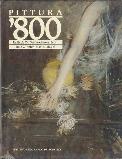 Pittura ’800 - Raffaele De Grada,Aurora Scotti,Italo Zannier - copertina