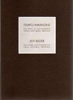 Tempo/Immagine: 150 anni di fotografia. Tirolo, Alto Adige, Trentino Zeit-Bilder: 150 Jahre Photographie. Tirol, Südtirol, Trentino