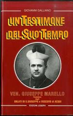 Un testimone del suo tempo: ven. Giuseppe Marello: fondatore degli Oblati di S.Giuseppe e Vescovo di Acqui