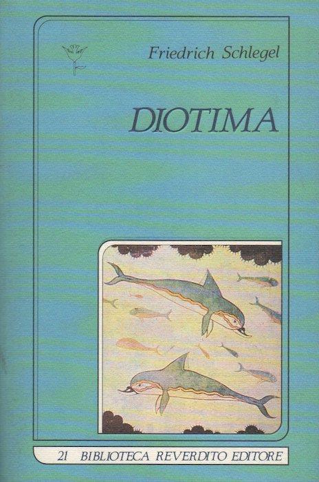 Diotima. A cura di Maria Enrica D’Agostini. Biblioteca 21 - Friedrich Schlegel - copertina