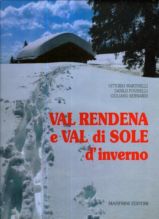 Val Rendena e val di Sole d'inverno - Vittorio Martinelli,Danilo Povinelli,Giuliano Bernardi - copertina