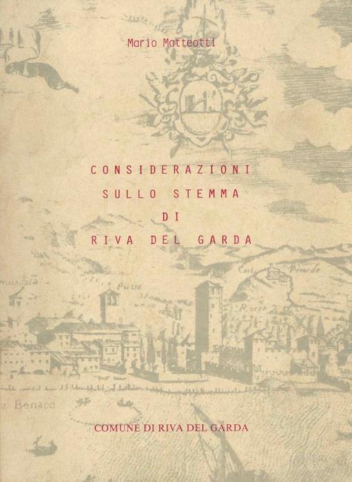 Considerazioni sullo stemma di Riva del Garda: Consiglio comunale di Riva del Garda, seduta del 20 settembre 1988 - Mario Matteotti - copertina