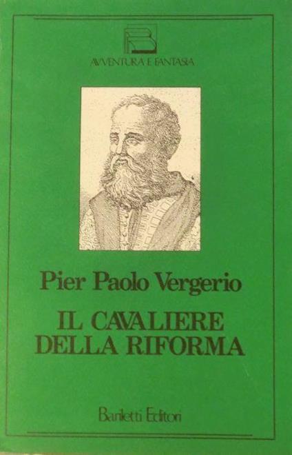 Il cavaliere della Riforma - Pier Paolo Vergerio - copertina