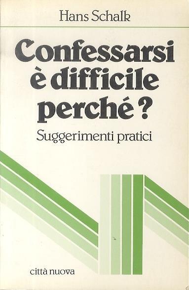 Confessarsi è difficile, perché? Suggerimenti pratici - Hans Schalk - copertina