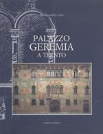 Palazzo Geremia a Trento: studi per un restauro. Apparati grafici: Andrea Nainer fotografie: Luciano Eccher, Mario Ronchetti