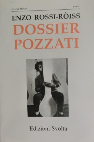 Dossier Pozzati. Livre de merdre - Enzo Rossi-Roiss - copertina