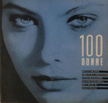 100 donne. Edizione speciale supplemento allegato al n. 100 di Donna: dicembre 1989-gennaio 1990 - Gisella Borioli,M. Mattioni - copertina