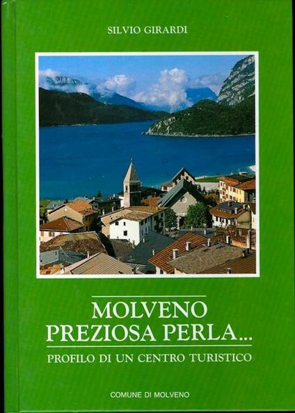 Molveno preziosa perla….: profilo di un centro turistico - Silvio Girardi - copertina