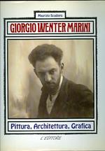 Giorgio Wenter Marini: pittura, architettura, grafica