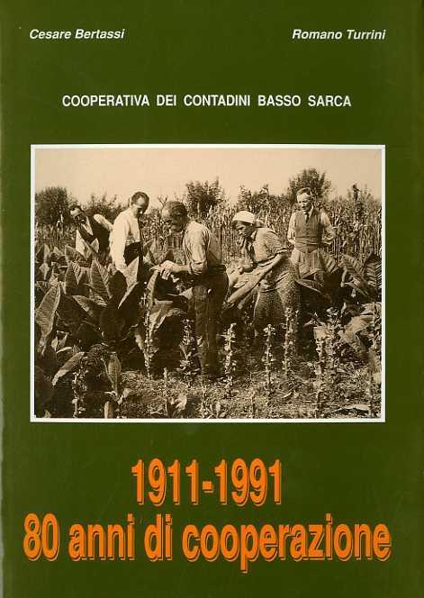 1911-1991: 80 anni di cooperazione: Cooperativa dei contadini Basso Sarca - Cesare Bertassi,Romano Turrini - copertina